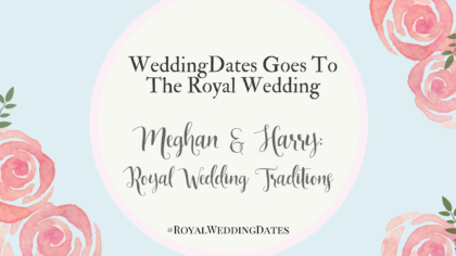 The Royal Wedding: Will Meghan & Harry Stick To Tradition?